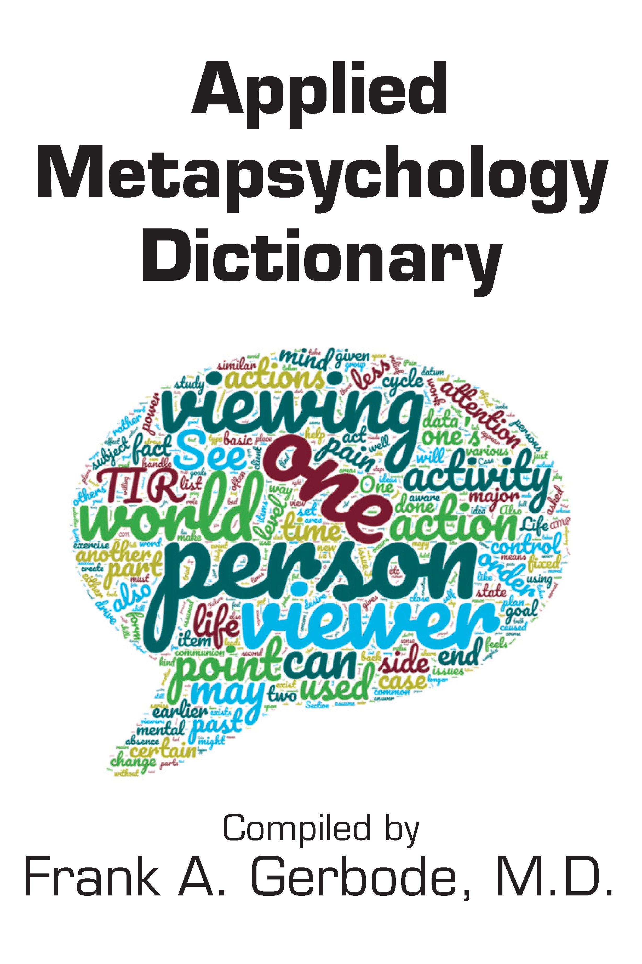 Applied Metapsychology Dictionary, Frank A. Gerbode, M.D.