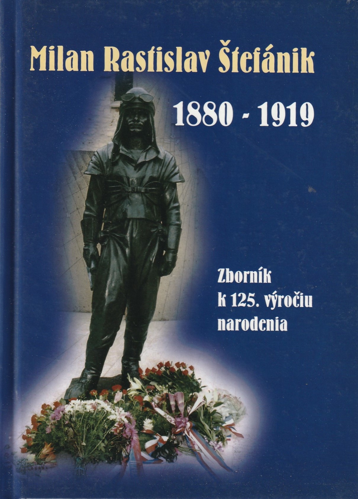 Milan Rastislav Štefánik 1880-1919. Zborník k 125. výročiu narodenia