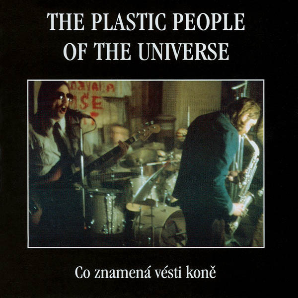 The Plastic People Of The Universe ‎– Co Znamená Vésti Koně