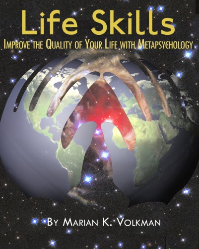 Life Skills: Improve the Quality of Your Life with Metapsychology Autor: Marian K. Volkman