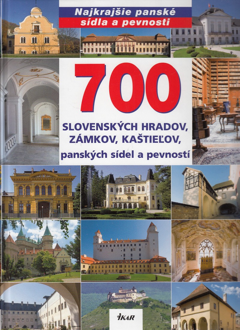 Lacika Ján - 700 slovenských hradov, zámkov, kaštieľov, panských sídel a pevností