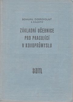 Dobrovolný B. a kol. - Základní učebnice pro pracující v kovoprůmyslu