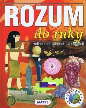 Rozum do ruky : Rodinná encyklopédia vedomostí