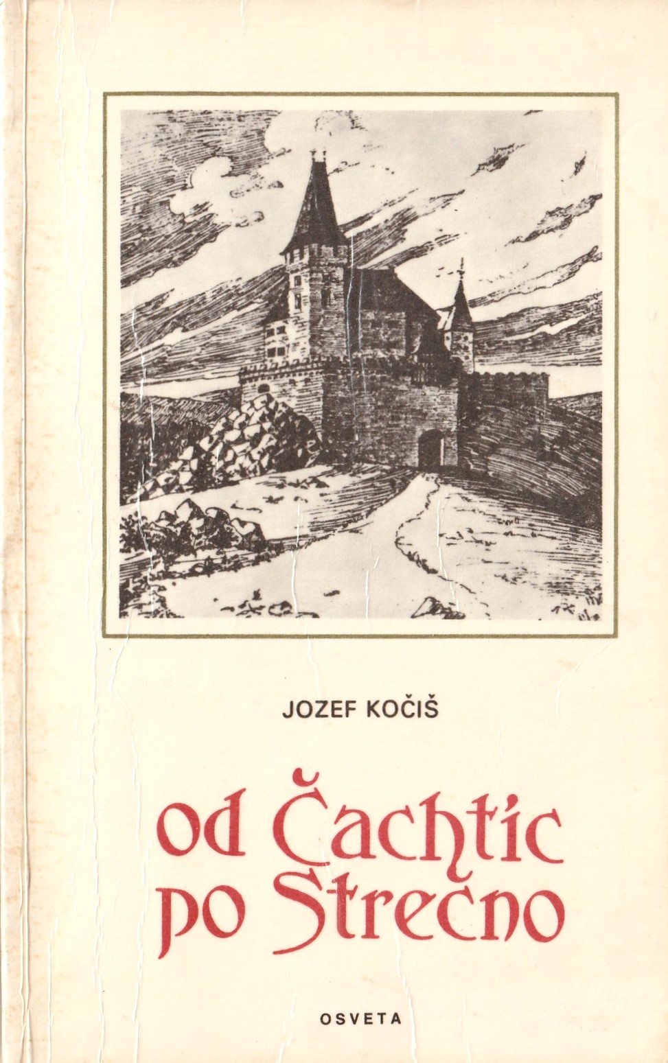 Jozef Kočiš - Od Čachtíc po Strečno