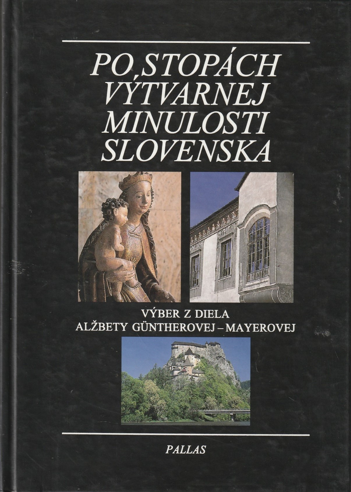 Po stopách výtvarnej minulosti Slovenska : Výber z diela Alžbety Güntherovej - Mayerovej