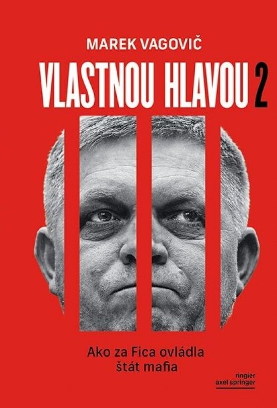 Vagovič Marek - Vlastnou hlavou 2 Ako za Fica ovládla štát mafia