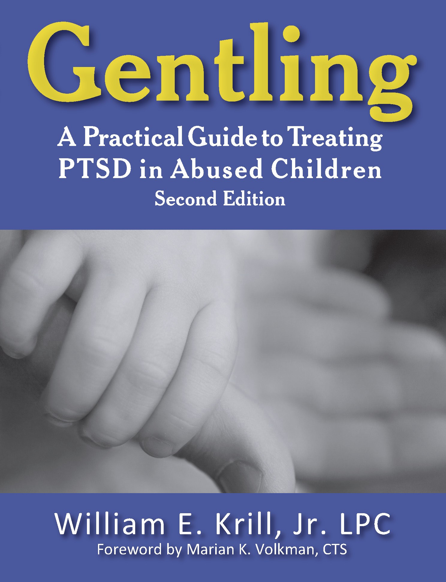 Gentling: A Practical Guide to Treating PTSD in Abused Children, 2nd Edition