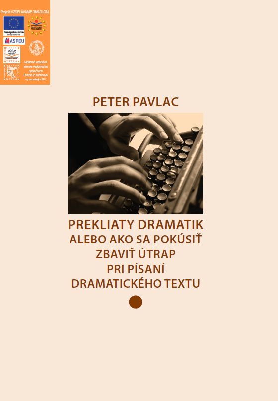 Pavlac Peter - Prekliaty dramatik, alebo, Ako sa pokúsiť zbaviť útrap pri písaní dramatického textu