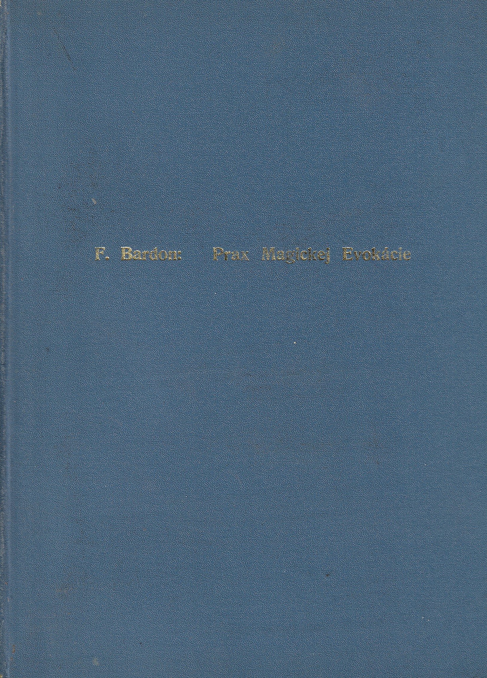 Bardon František - Prax magickej evokácie /Samizdat/