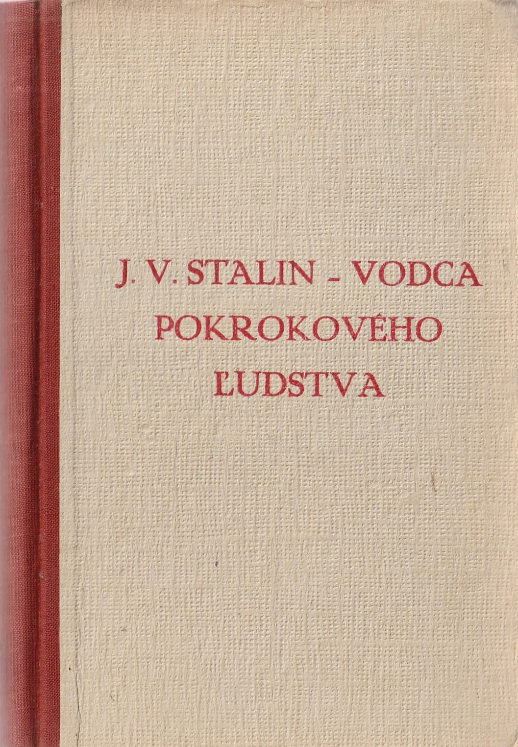 J.V. Stalin - vodca pokrokového ľudstva