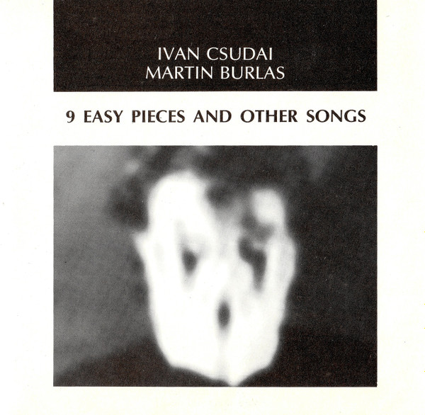 Ivan Csudai a Martin Burlas - 9 Easy Pieces And Other Songs