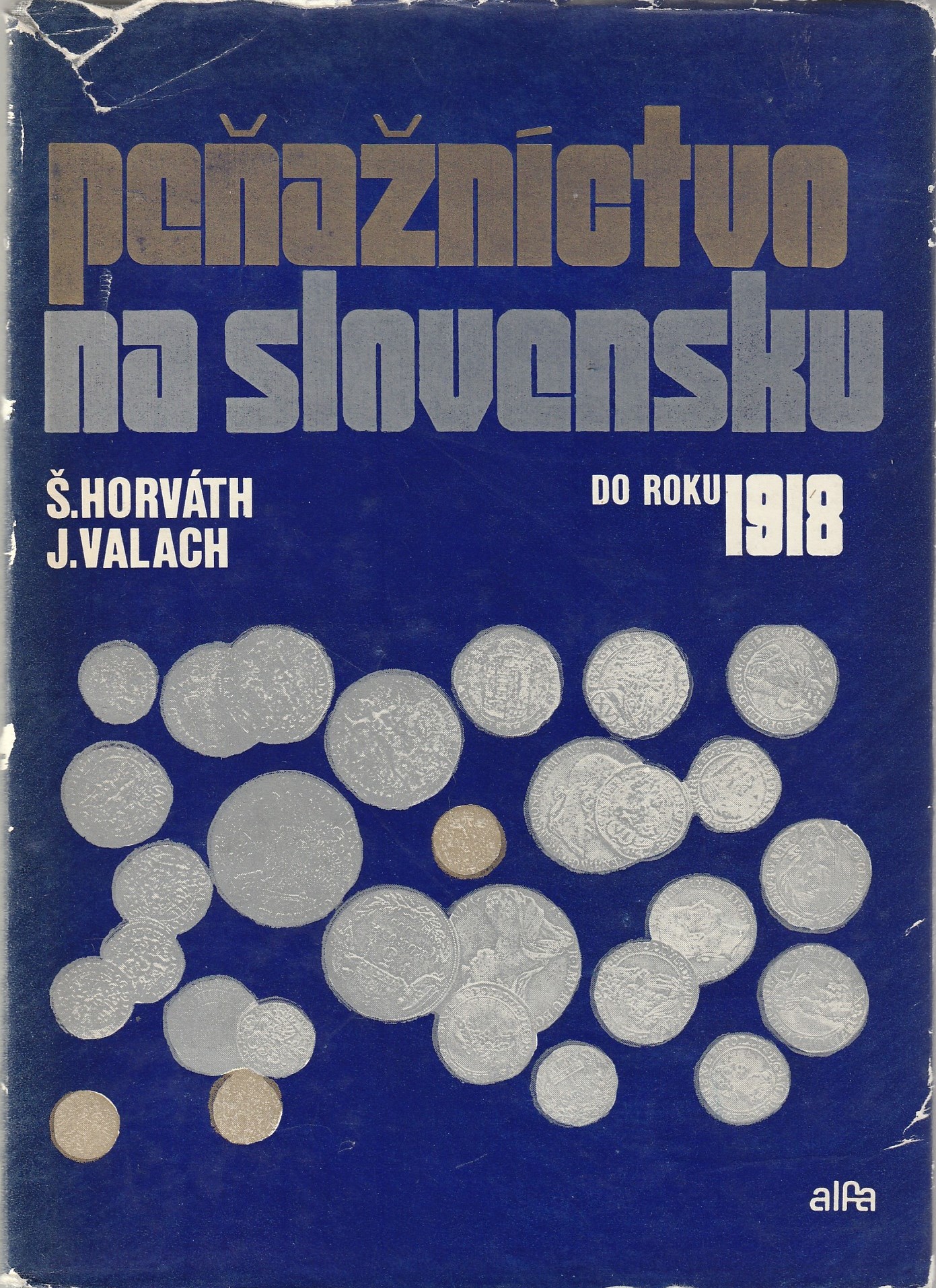 Horváth Š., Valach J. - Peňažníctvo na Slovensku do roku 1918