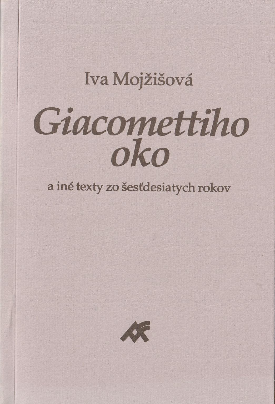 Mojžišová Iva - Giacomettiho oko a iné texty zo šesdesiatych rokov