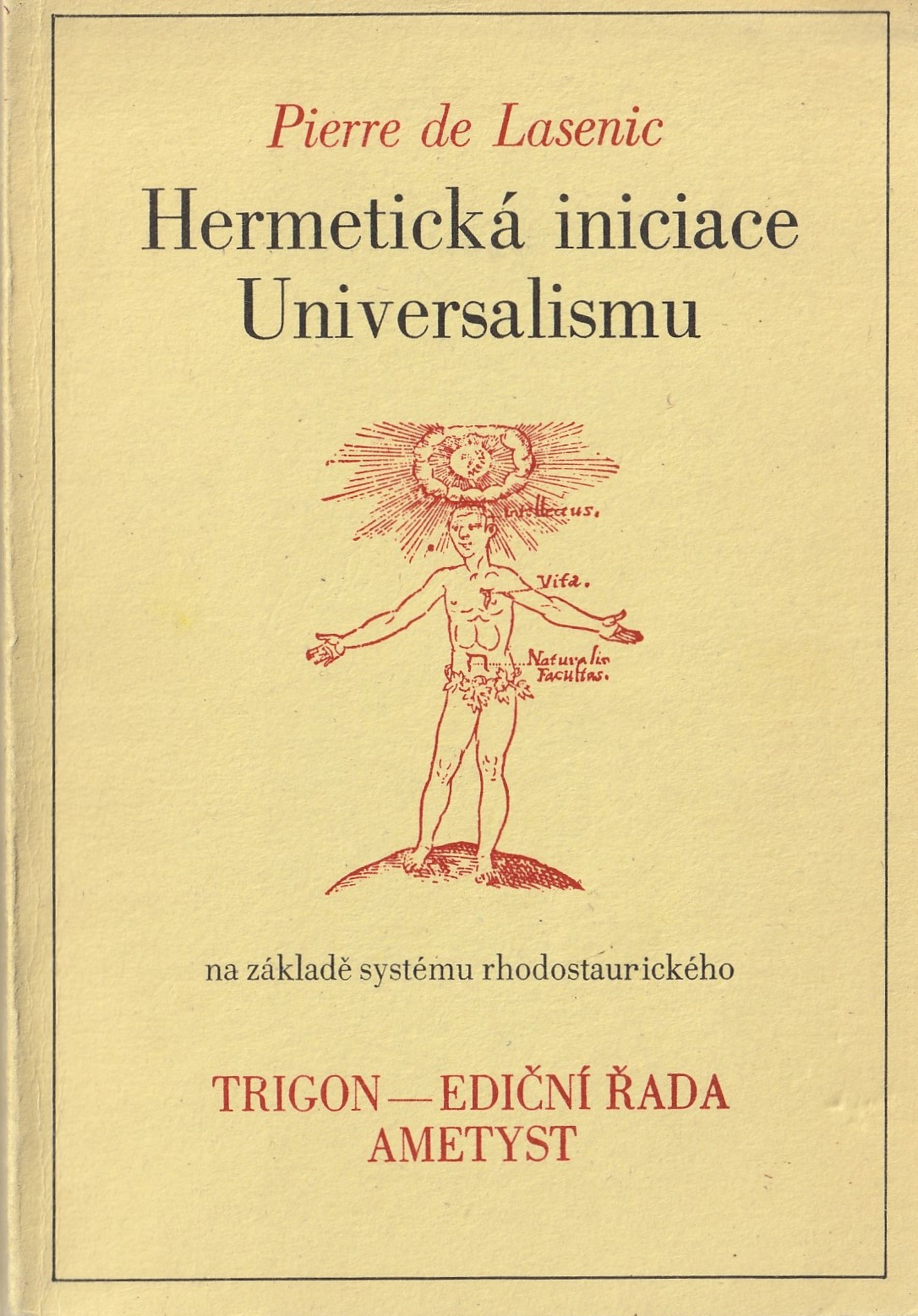 Lasenic Pierre de - Hermetická iniciace Universalismu na základě systému rhodostaurotického