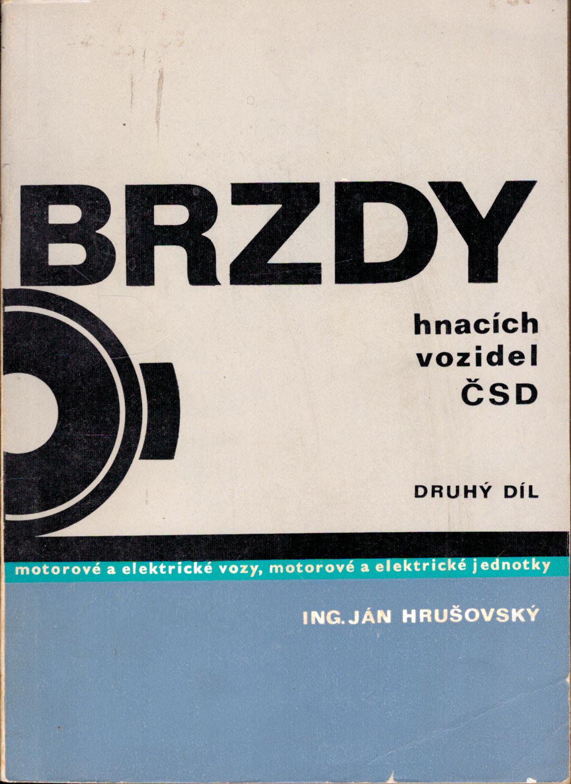 Hrušovský Ján - Brzdy hnacích vozidel ČSD I.- II.