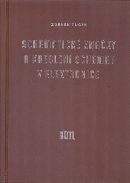 Tuček Zdeněk - Schématické značky a kreslení schémat v elektronice