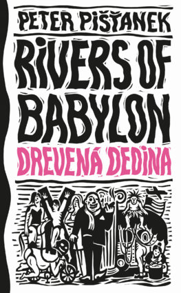 Pišťanek Peter - Drevená dedina (Rivers of Babylon 2)