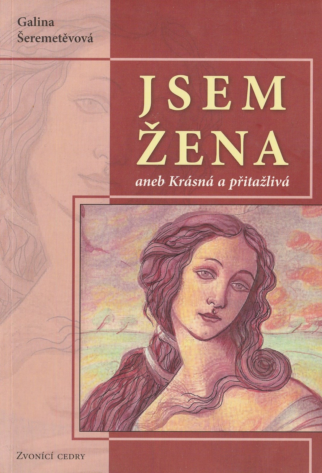 Šeremetěvová Galina - Jsem žena aneb Krásná a přitažlivá