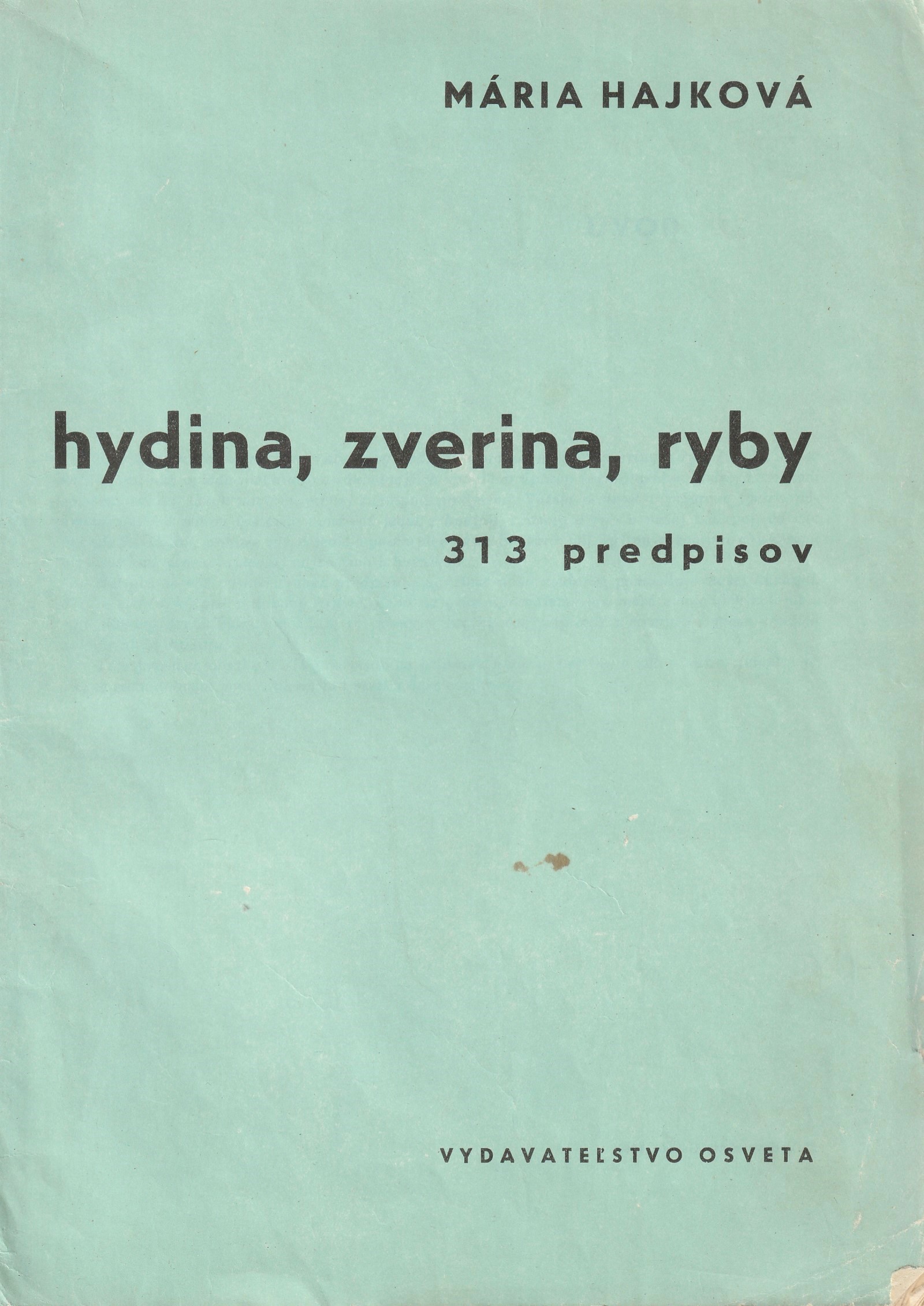 Hajková Mária - Hydina, zverina, ryby : 313 predpisov