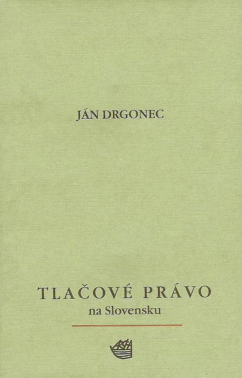 Drgonec Ján - Tlačové právo na Slovensku