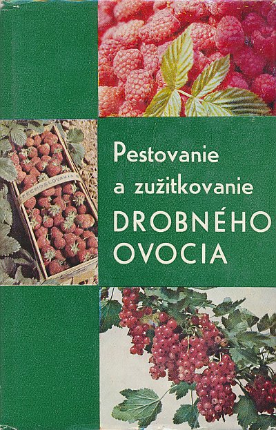 Hričovský Ivan a kol. - Pestovanie a zužitkovanie drobného ovocia