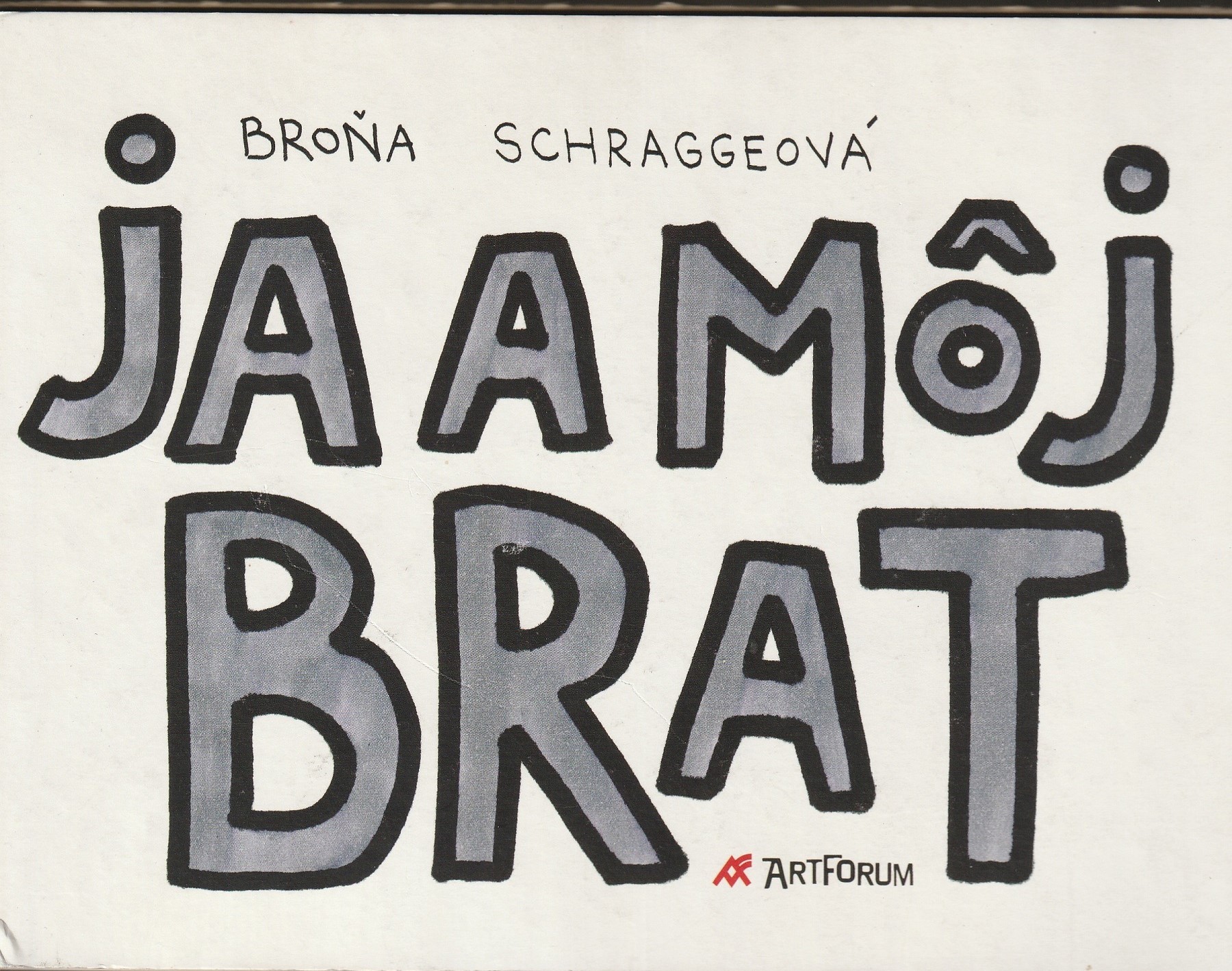 Schraggeová Broňa - Ja a môj brat