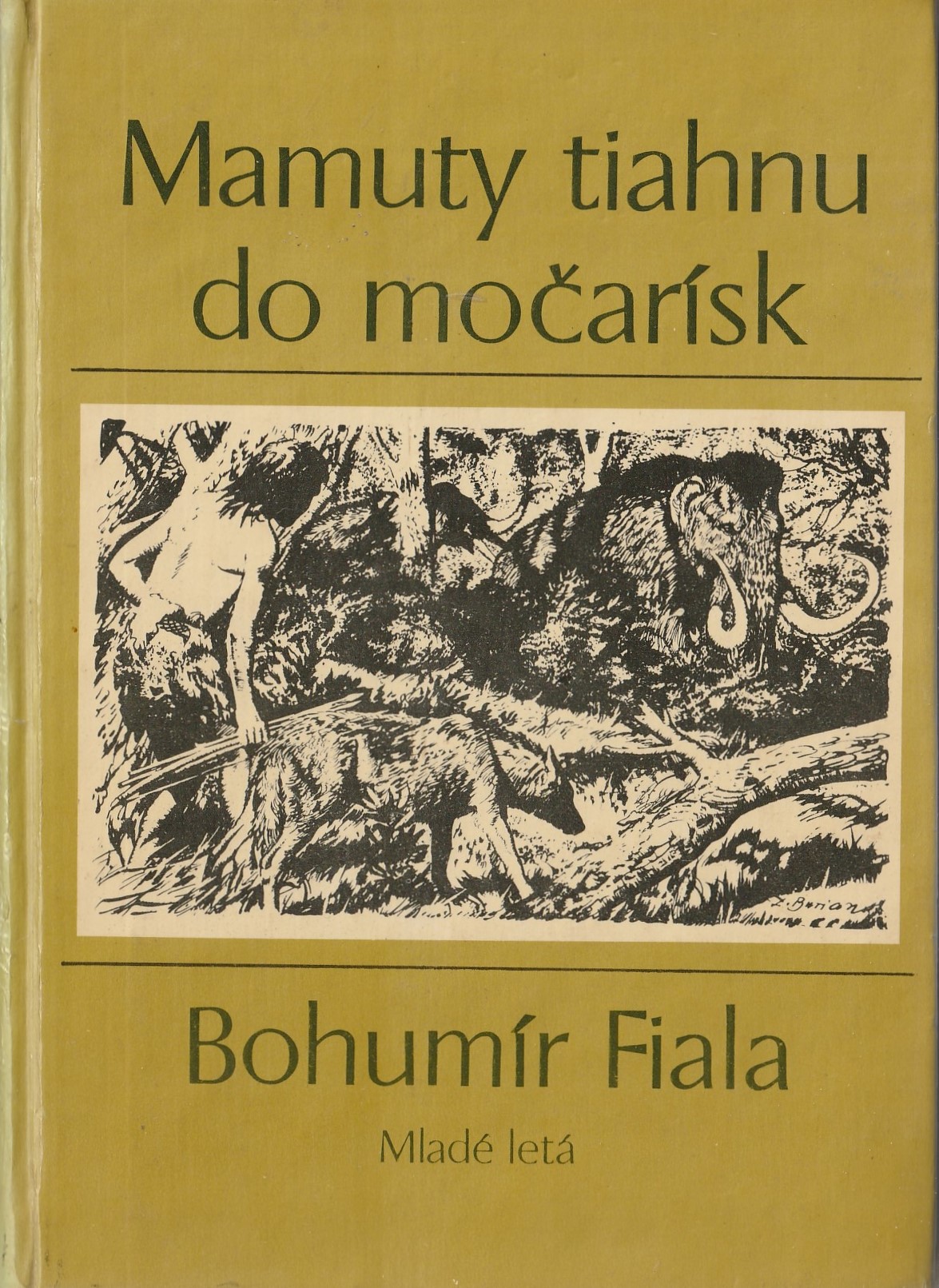 Fiala Bohumír - Mamuty tiahnu do močarísk