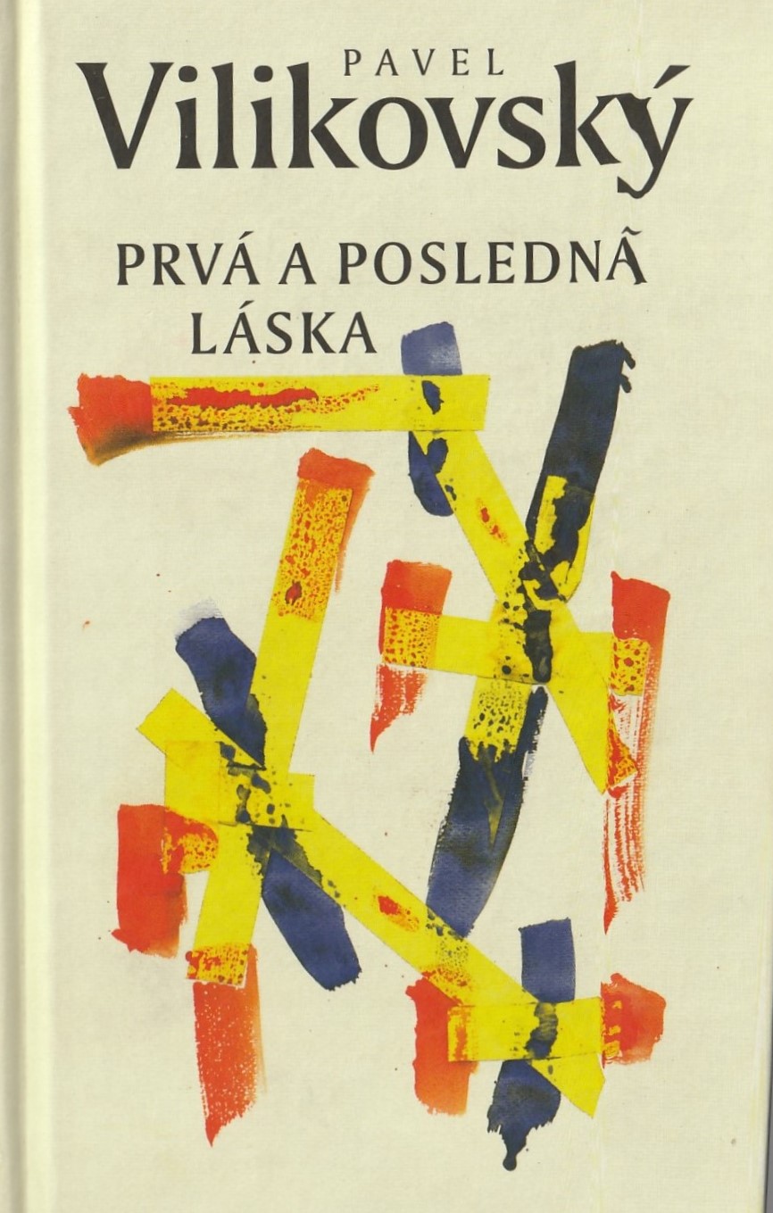 Vilikovský Pavel - Prvá a posledná láska