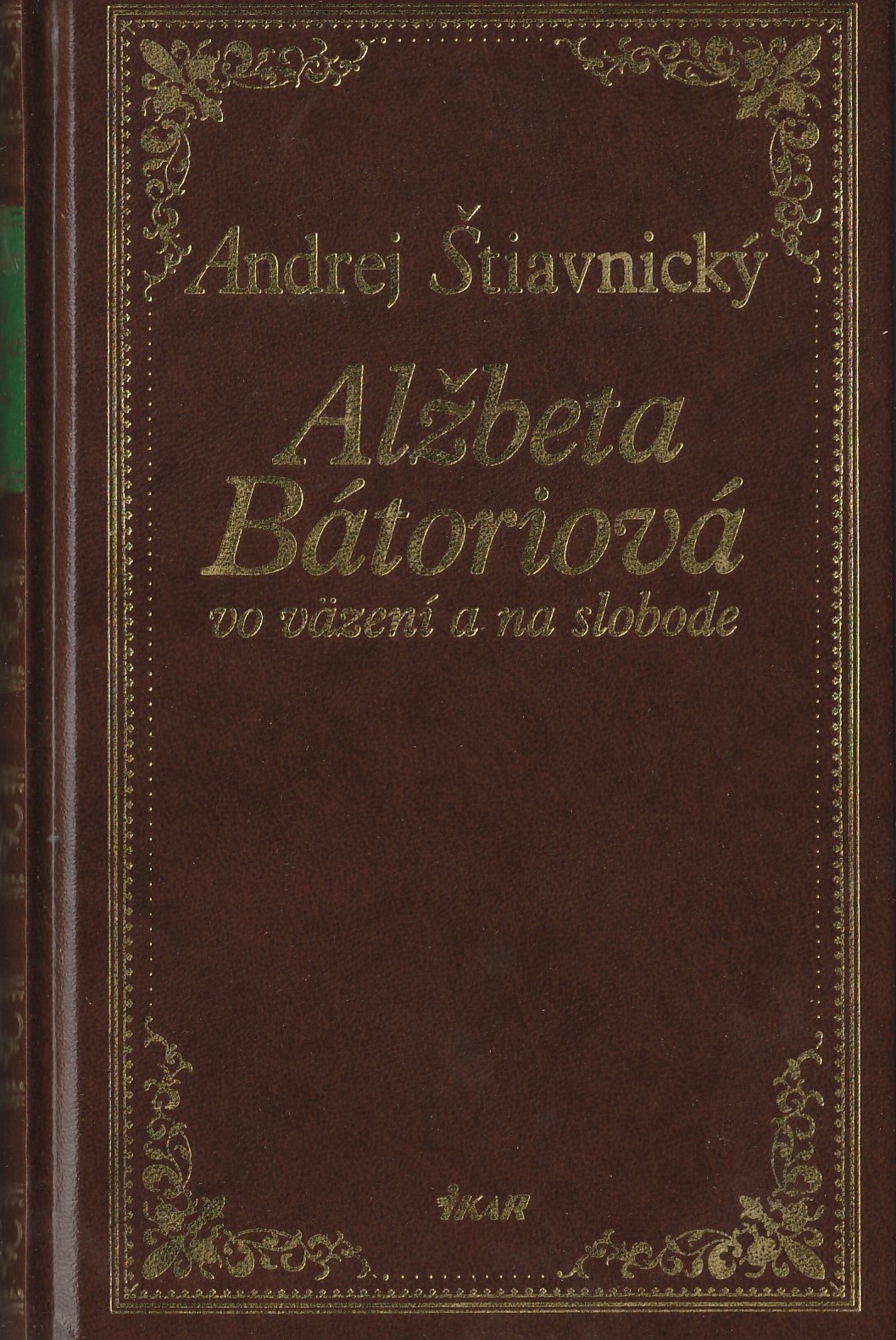 Štiavnický Andrej - Alžbeta Bátoriová vo väzení a na slobode