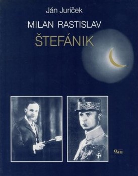 Juríček Ján - Milan Rastislav Štefánik