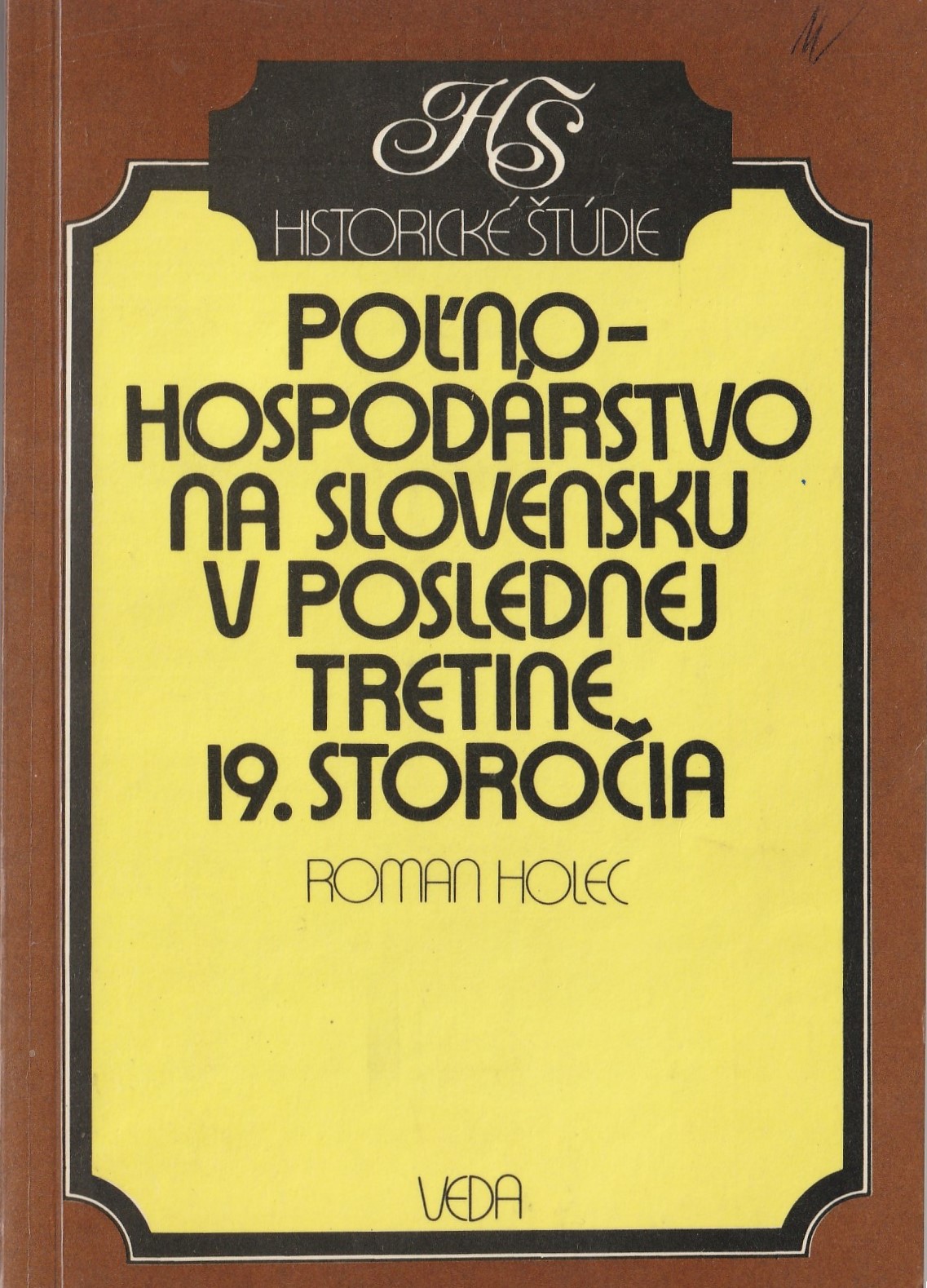 Holec Roman -  Poľnohospodárstvo na Slovensku v poslednej tretine 19. storočia