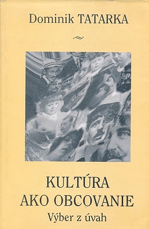 Tatarka Dominik - Kultúra ako obcovanie : Výber z úvah