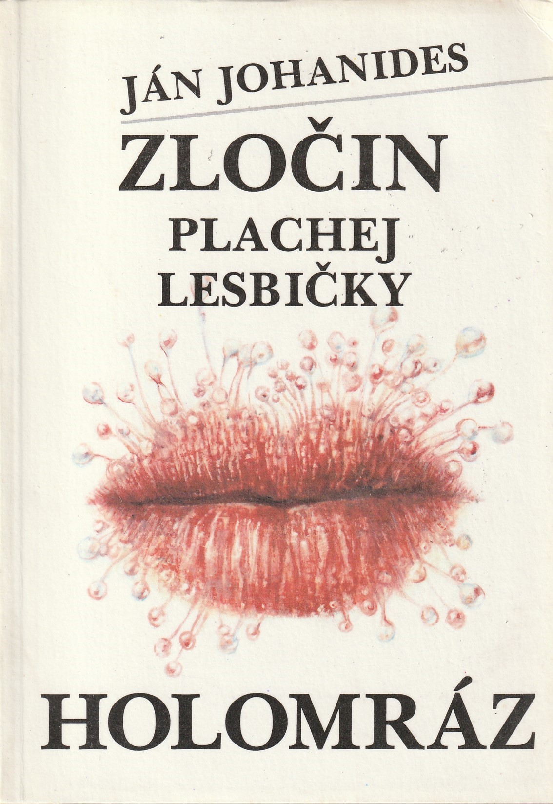 Johanides Ján - Zločin plachej lesbičky - Holomráz