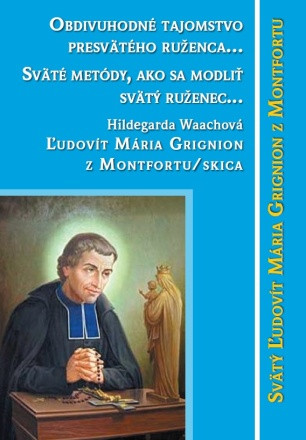 Ľudovít Maria Grignion z Montfortu - Obdivuhodné tajomstvo presvätého ruženca...