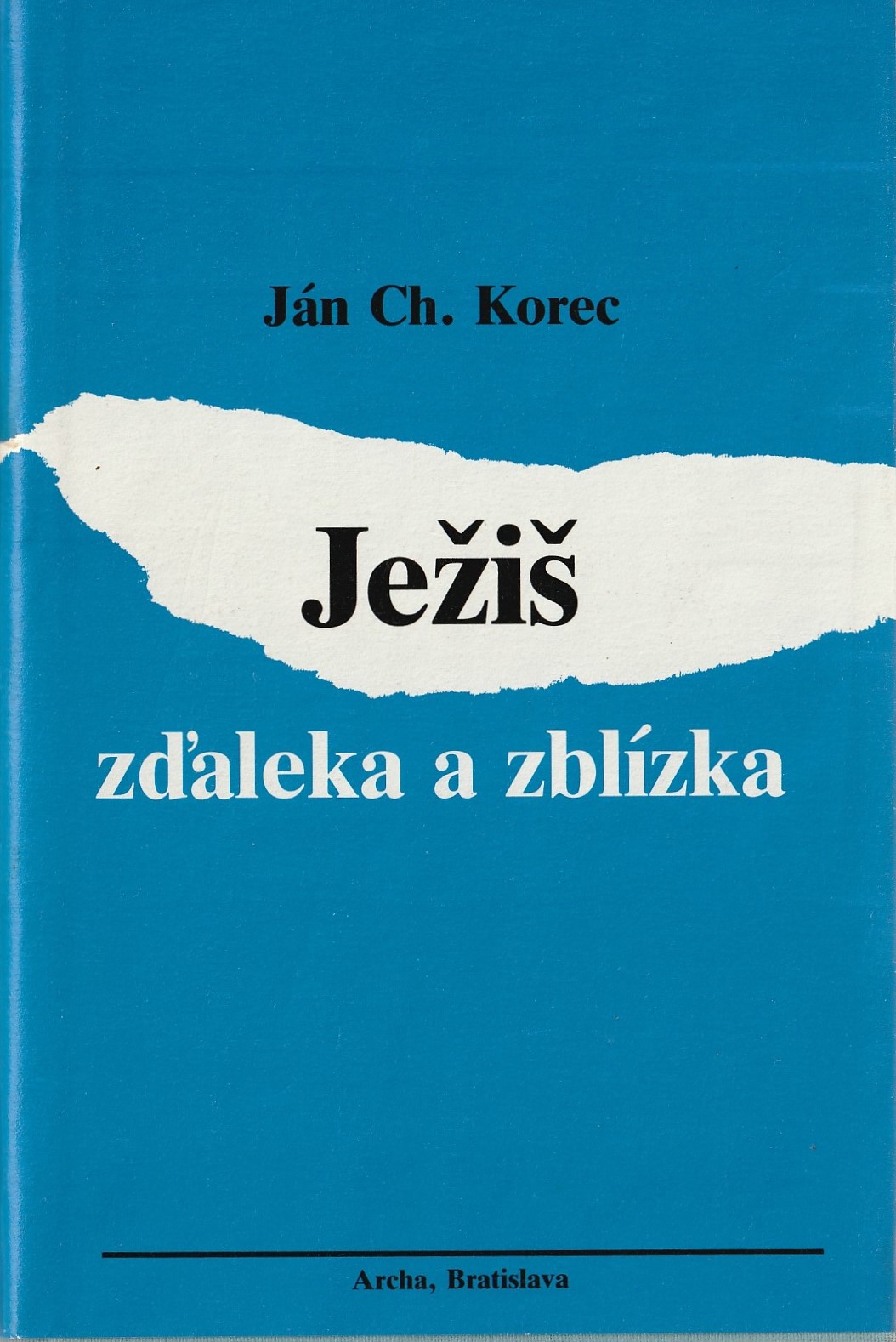 Korec J.Ch. - Ježiš zďaleka a zblízka