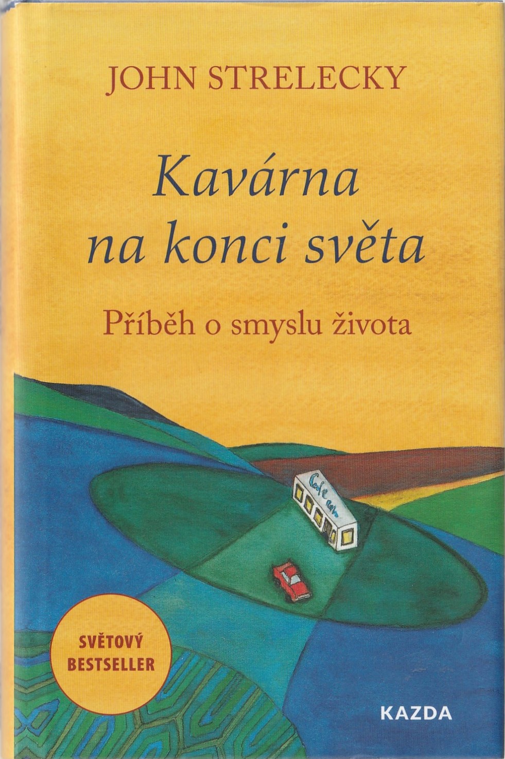 Strelecky John - Kavárna na konci světa : Příběh o smyslu života