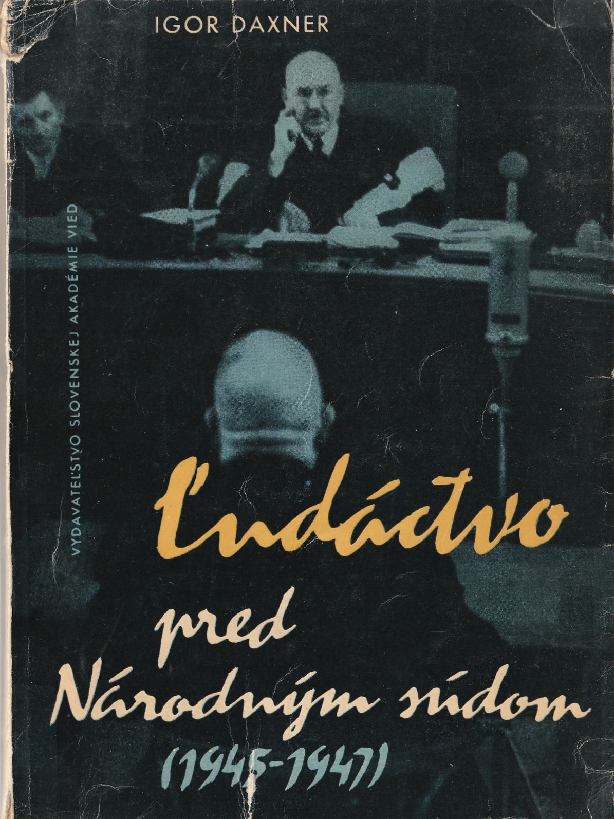 Daxner Igor - Ľudáctvo pred Národným súdom 1945-1947