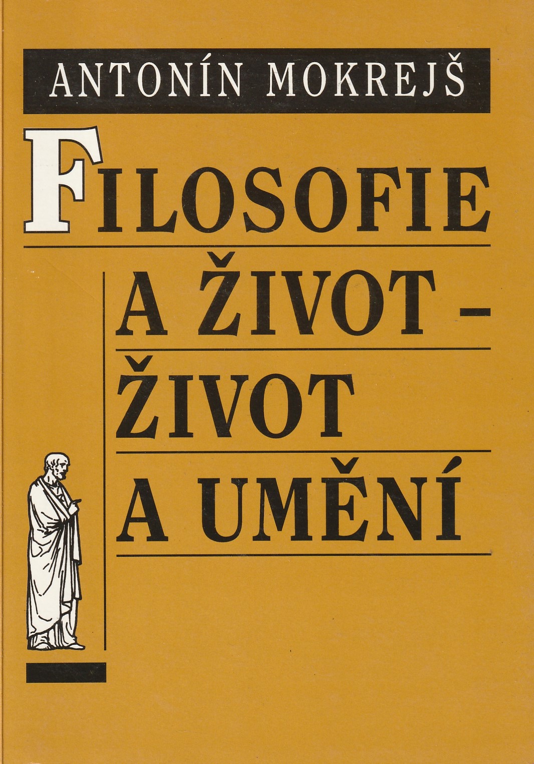 Mokrejš Antonín - Filosofie a život – život a umění