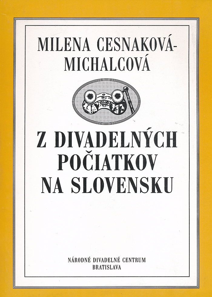 Cesnaková-Michalcová Milena - Z divadelných počiatkov na Slovensku : Zborník statí