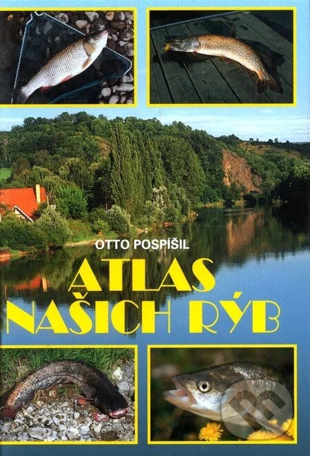 Pospíšil  Otto - Atlas našich rýb