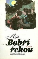 Foglar Jaroslav - Strach nad Bobří řekou