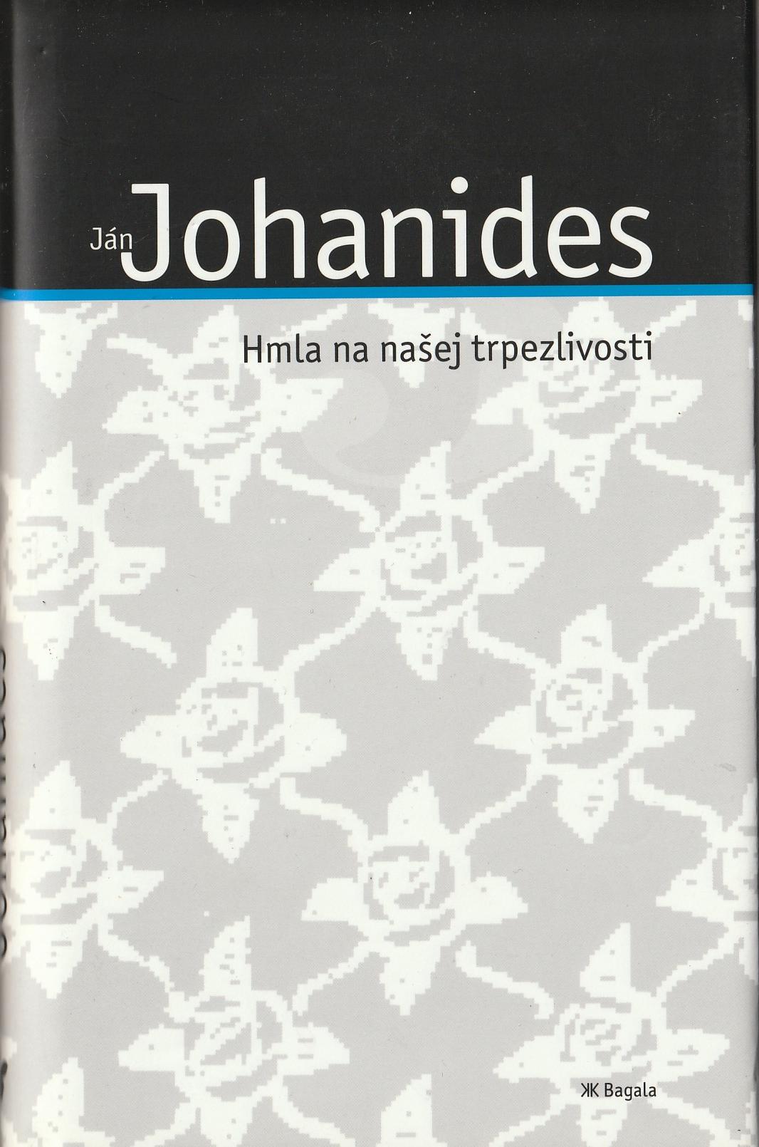 Johanides Ján - Hmla na našej trpezlivosti